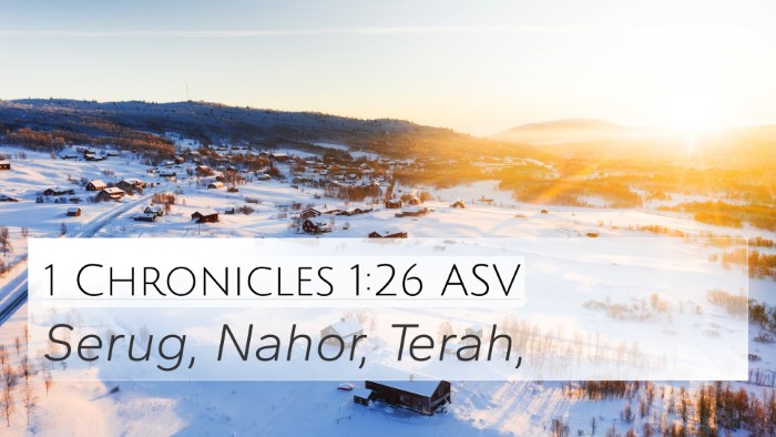 1 Chronicles 1:26 ASV 4K Wallpaper - Serug, Nahor, - 4K Wallpaper Bible Verse