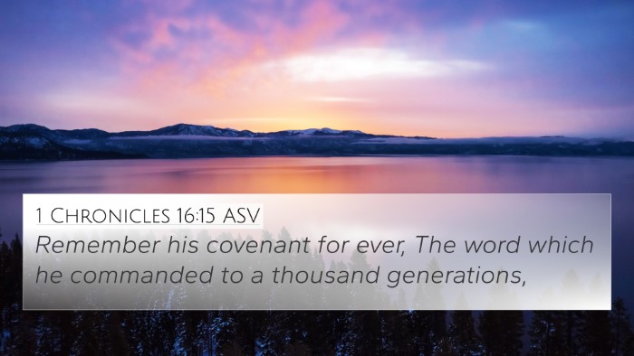 1 Chronicles 16:15 ASV 4K Wallpaper - Remember his covenant for ever, The word which he - 4K Wallpaper Bible Verse