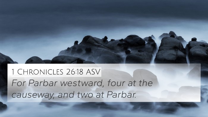 1 Chronicles 26:18 ASV 4K Wallpaper - For Parbar westward, four at the causeway, and - 4K Wallpaper Bible Verse