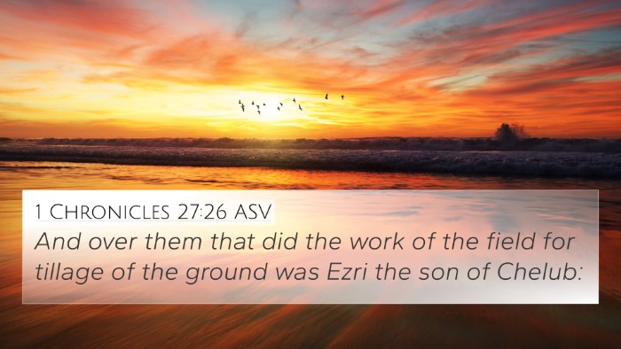 1 Chronicles 27:26 ASV Bible Verse Image