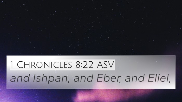 1 Chronicles 8:22 ASV 4K Wallpaper - and Ishpan, and Eber, and - 4K Wallpaper Bible Verse