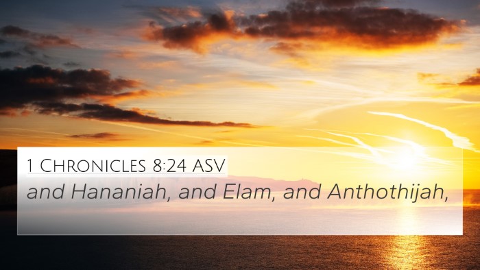 1 Chronicles 8:24 ASV 4K Wallpaper - and Hananiah, and Elam, and - 4K Wallpaper Bible Verse