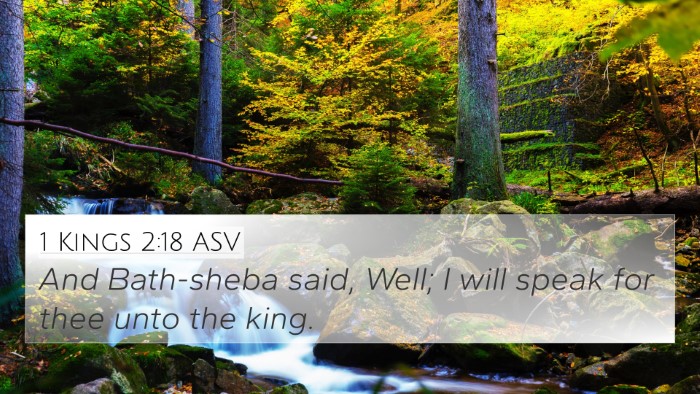 1 Kings 2:18 ASV 4K Wallpaper - And Bath-sheba said, Well; I will speak for thee - 4K Wallpaper Bible Verse