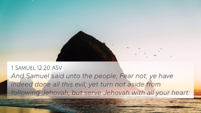 1 Samuel 12:20 ASV 4K Wallpaper - And Samuel said unto the people, Fear not; ye - 4K Wallpaper Bible Verse