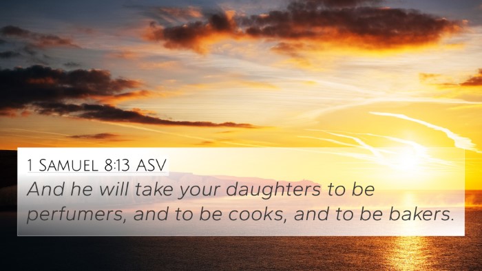 1 Samuel 8:13 ASV 4K Wallpaper - And he will take your daughters to be perfumers, - 4K Wallpaper Bible Verse