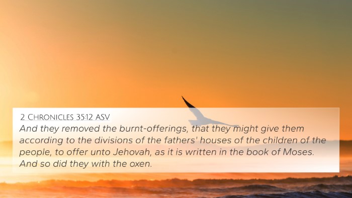 2 Chronicles 35:12 ASV 4K Wallpaper - And they removed the burnt-offerings, that they - 4K Wallpaper Bible Verse