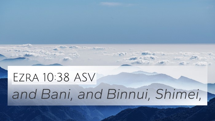 Ezra 10:38 ASV 4K Wallpaper - and Bani, and Binnui, - 4K Wallpaper Bible Verse