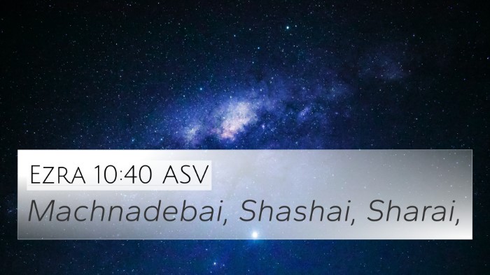Ezra 10:40 ASV 4K Wallpaper - Machnadebai, Shashai, - 4K Wallpaper Bible Verse