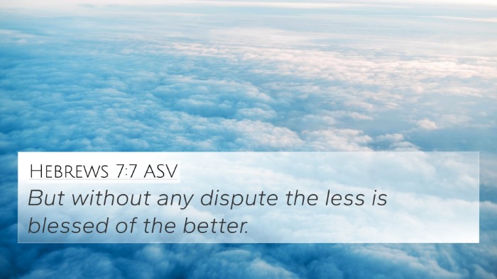 Hebrews 7:7 ASV 4K Wallpaper - But without any dispute the less is blessed of - 4K Wallpaper Bible Verse