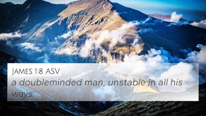 James 1:8 ASV 4K Wallpaper - a doubleminded man, unstable in all his - 4K Wallpaper Bible Verse