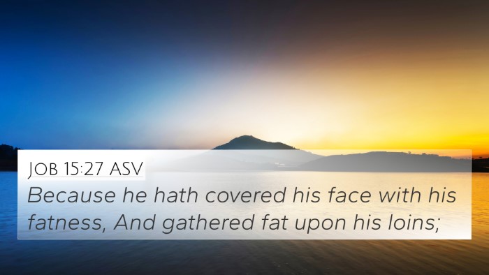 Job 15:27 ASV Bible Verse Image