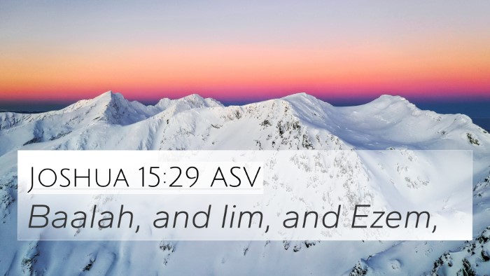 Joshua 15:29 ASV 4K Wallpaper - Baalah, and Iim, and - 4K Wallpaper Bible Verse