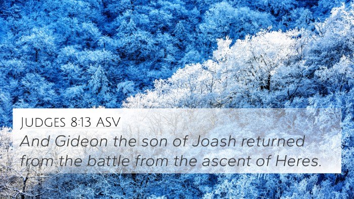Judges 8:13 ASV 4K Wallpaper - And Gideon the son of Joash returned from the - 4K Wallpaper Bible Verse