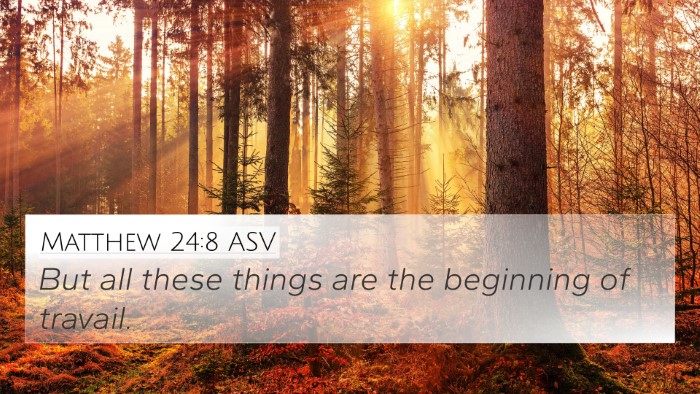 Matthew 24:8 ASV Bible Verse Image
