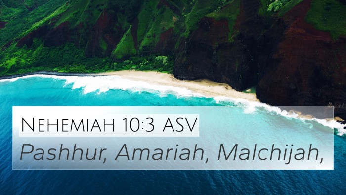 Nehemiah 10:3 ASV 4K Wallpaper - Pashhur, Amariah, - 4K Wallpaper Bible Verse