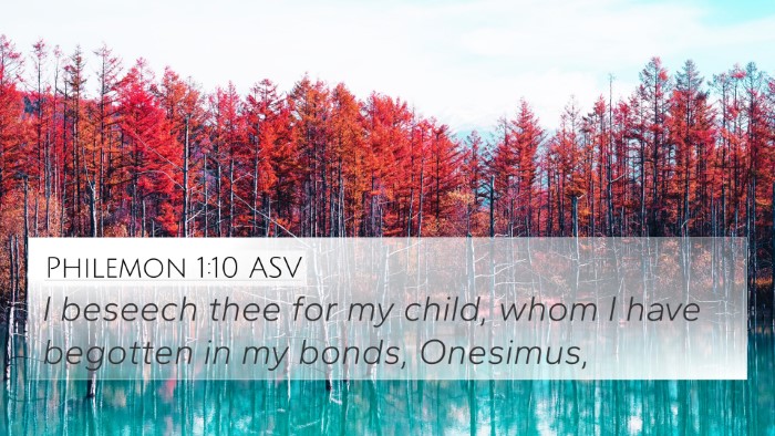Philemon 1:10 ASV 4K Wallpaper - I beseech thee for my child, whom I have begotten - 4K Wallpaper Bible Verse