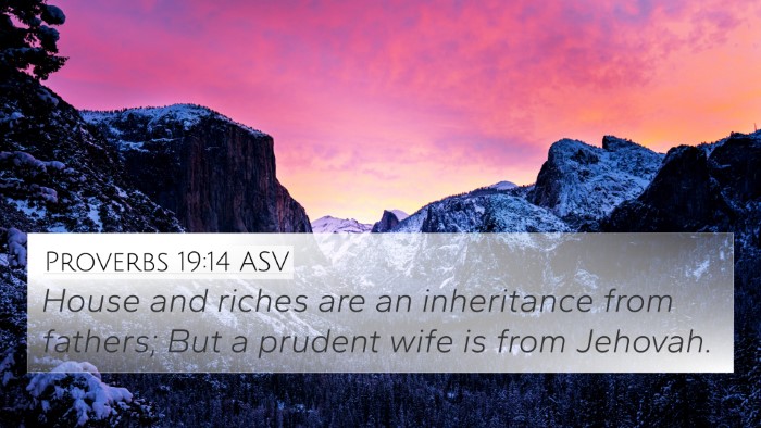 Proverbs 19:14 ASV 4K Wallpaper - House and riches are an inheritance from fathers; - 4K Wallpaper Bible Verse