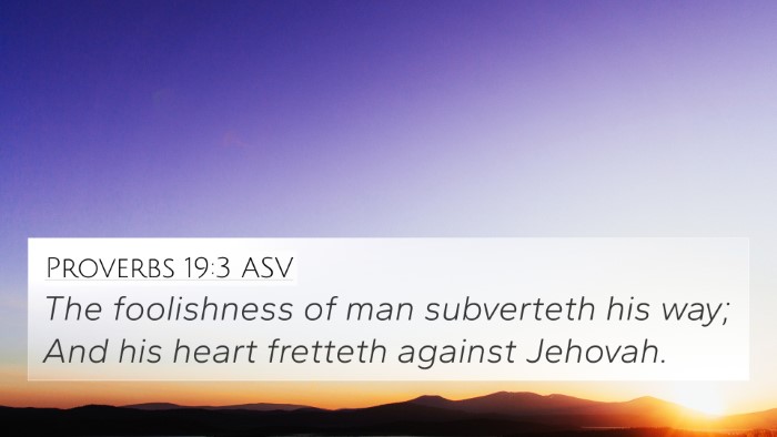 Proverbs 19:3 ASV 4K Wallpaper - The foolishness of man subverteth his way; And - 4K Wallpaper Bible Verse
