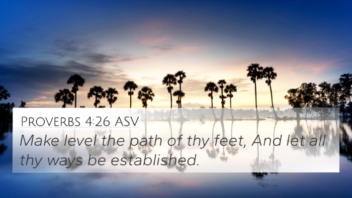 Proverbs 4:26 ASV 4K Wallpaper - Make level the path of thy feet, And let all thy - 4K Wallpaper Bible Verse