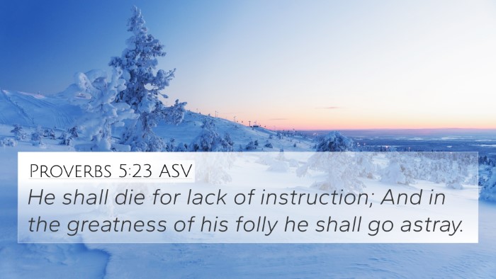 Proverbs 5:23 ASV 4K Wallpaper - He shall die for lack of instruction; And in the - 4K Wallpaper Bible Verse