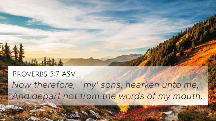 Proverbs 5:7 ASV 4K Wallpaper - Now therefore, `my' sons, hearken unto me, And - 4K Wallpaper Bible Verse