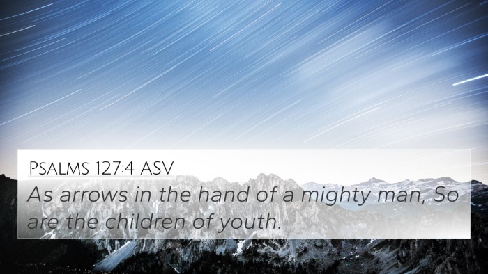 Psalms 127:4 ASV Bible Verse Image