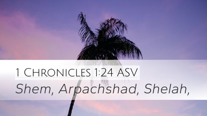 1 Chronicles 1:24 ASV Desktop Wallpaper - Shem, Arpachshad, - Desktop Bible Verse Wallpaper