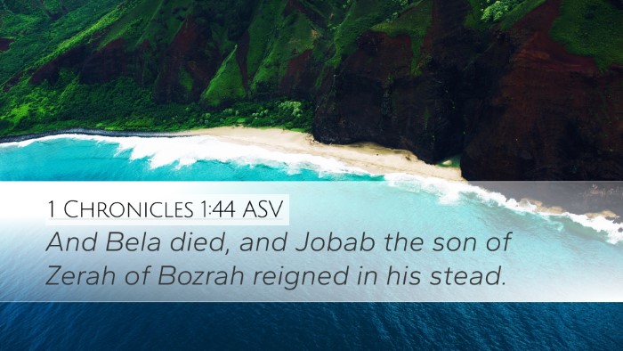 1 Chronicles 1:44 ASV Desktop Wallpaper - And Bela died, and Jobab the son of Zerah of - Desktop Bible Verse Wallpaper