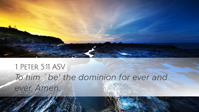 1 Peter 5:11 ASV Desktop Wallpaper - To him `be' the dominion for ever and ever. - Desktop Bible Verse Wallpaper