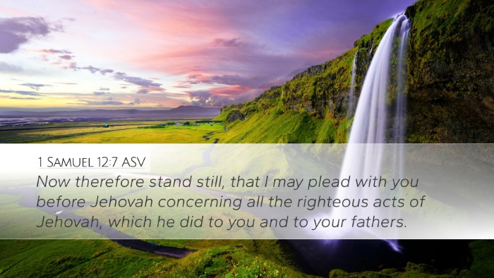 1 Samuel 12:7 ASV Desktop Wallpaper - Now therefore stand still, that I may plead with - Desktop Bible Verse Wallpaper