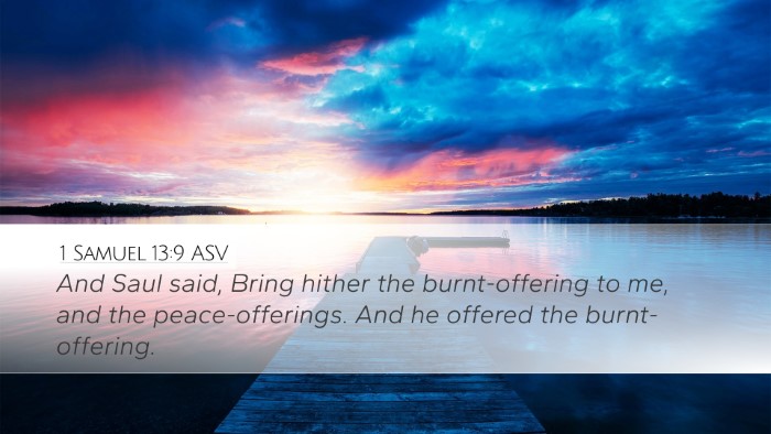 1 Samuel 13:9 ASV Desktop Wallpaper - And Saul said, Bring hither the burnt-offering to - Desktop Bible Verse Wallpaper