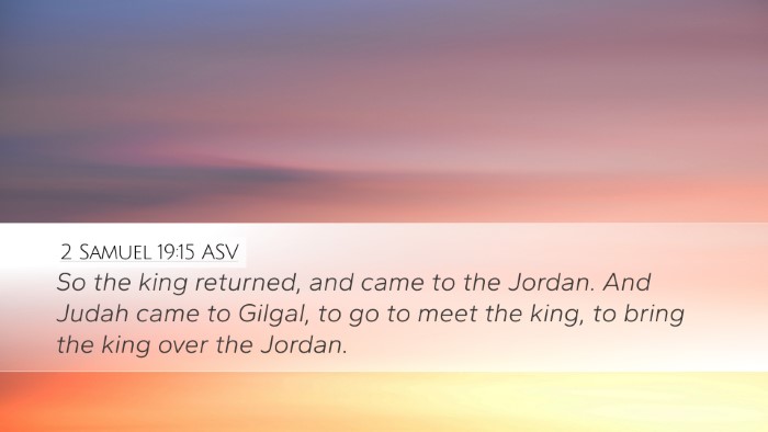 2 Samuel 19:15 ASV Desktop Wallpaper - So the king returned, and came to the Jordan. And - Desktop Bible Verse Wallpaper