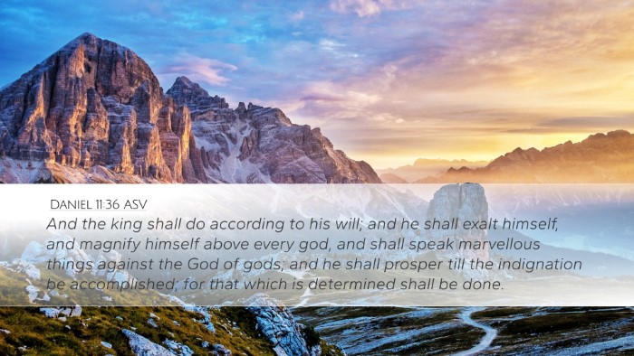 Daniel 11:36 ASV Desktop Wallpaper - And the king shall do according to his will; and - Desktop Bible Verse Wallpaper