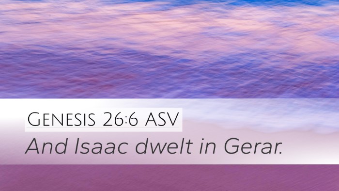 Genesis 26:6 ASV Desktop Wallpaper - And Isaac dwelt in - Desktop Bible Verse Wallpaper