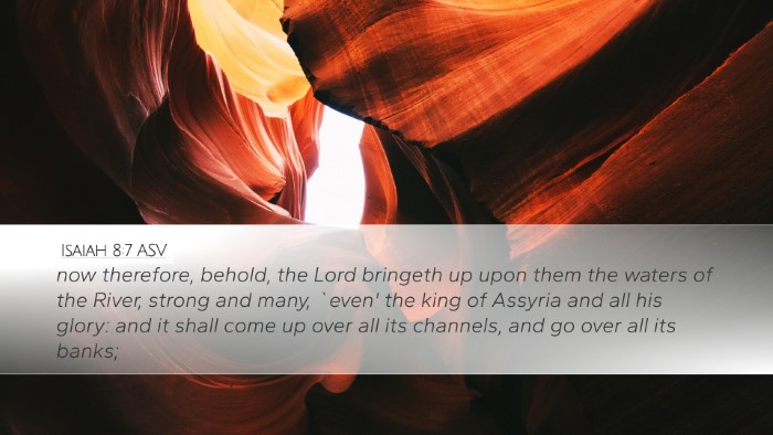 Isaiah 8:7 ASV Bible Verse Image
