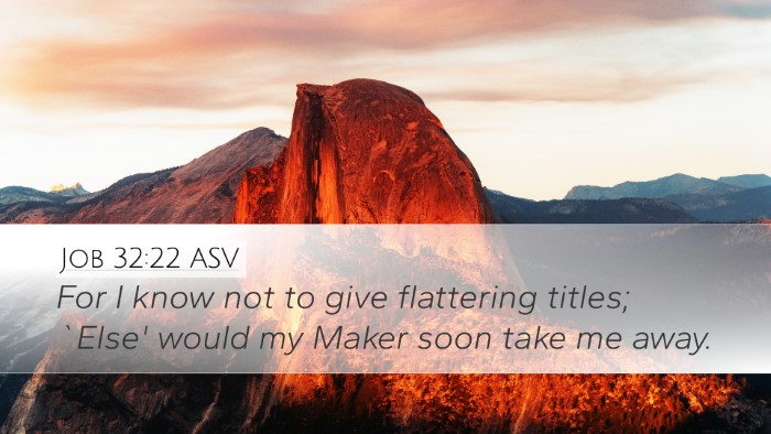 Job 32:22 ASV Desktop Wallpaper - For I know not to give flattering titles; `Else' - Desktop Bible Verse Wallpaper