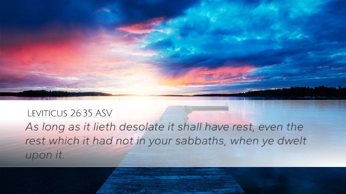 Leviticus 26:35 ASV Desktop Wallpaper - As long as it lieth desolate it shall have rest, - Desktop Bible Verse Wallpaper