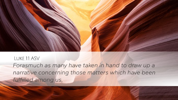 Luke 1:1 ASV Desktop Wallpaper - Forasmuch as many have taken in hand to draw up a - Desktop Bible Verse Wallpaper