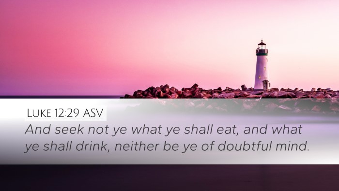 Luke 12:29 ASV Bible Verse Image