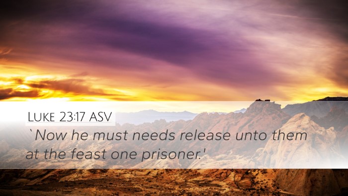 Luke 23:17 ASV Desktop Wallpaper - `Now he must needs release unto them at the feast - Desktop Bible Verse Wallpaper