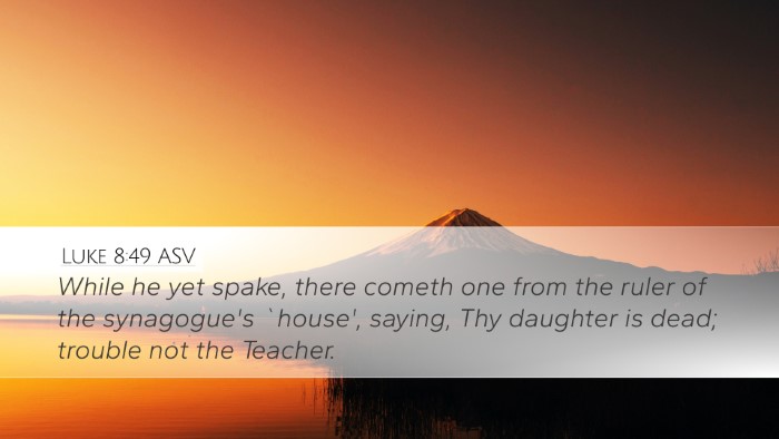 Luke 8:49 ASV Bible Verse Image