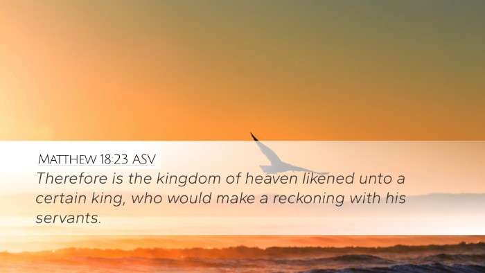 Matthew 18:23 ASV Bible Verse Image