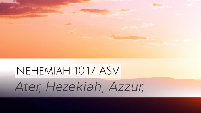 Nehemiah 10:17 ASV Desktop Wallpaper - Ater, Hezekiah, - Desktop Bible Verse Wallpaper