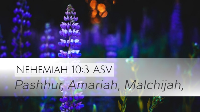 Nehemiah 10:3 ASV Desktop Wallpaper - Pashhur, Amariah, - Desktop Bible Verse Wallpaper