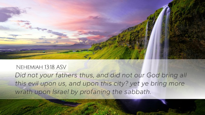 Nehemiah 13:18 ASV Desktop Wallpaper - Did not your fathers thus, and did not our God - Desktop Bible Verse Wallpaper
