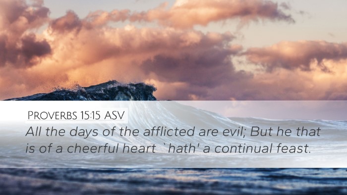Proverbs 15:15 ASV Desktop Wallpaper - All the days of the afflicted are evil; But he - Desktop Bible Verse Wallpaper