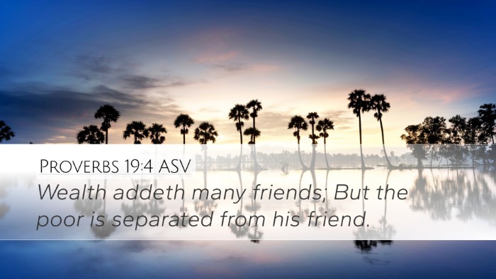 Proverbs 19:4 ASV Desktop Wallpaper - Wealth addeth many friends; But the poor is - Desktop Bible Verse Wallpaper