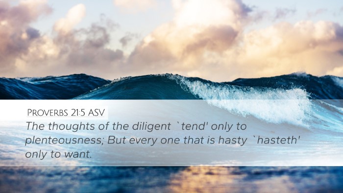 Proverbs 21:5 ASV Desktop Wallpaper - The thoughts of the diligent `tend' only to - Desktop Bible Verse Wallpaper