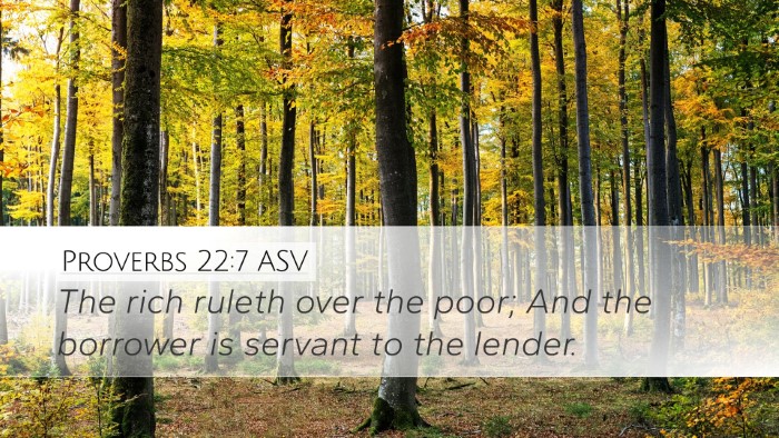 Proverbs 22:7 ASV Desktop Wallpaper - The rich ruleth over the poor; And the borrower - Desktop Bible Verse Wallpaper