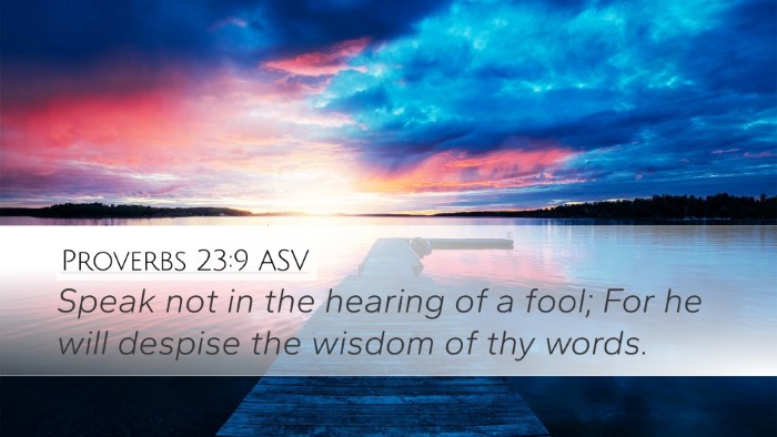 Proverbs 23:9 ASV Desktop Wallpaper - Speak not in the hearing of a fool; For he will - Desktop Bible Verse Wallpaper